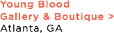 Young Blood  Gallery & Boutique >
Atlanta, GA