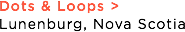 Dots & Loops >
Lunenburg, Nova Scotia